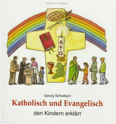 Georg Schwikart - Katholisch und Evangelisch den Kindern erklärt - Preis vom 09.10.2026 07:28:09 h