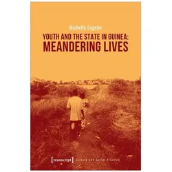 Youth and the State in Guinea: Meandering Lives, Fachbücher von Michelle Engeler