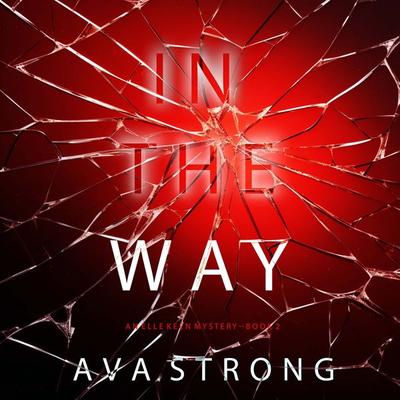 In The Way (An Elle Keen FBI Suspense Thriller—Book 2) - Ava Strong, Audio, 9781094332109