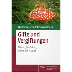 Gifte und Vergiftungen, Ratgeber von Ralf Schwarzbach, Susann Buchheim-Schmidt