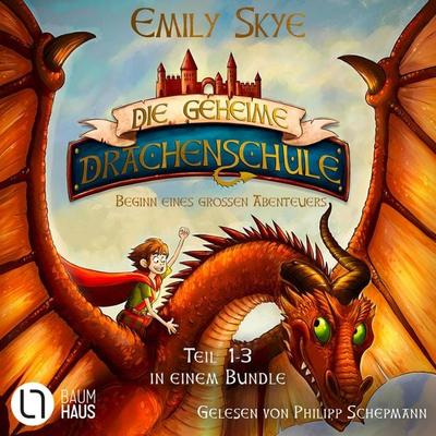 Die geheime Drachenschule - Beginn eines großen Abenteuers - Die geheime Drachenschule, Teil 1-3, Sammelband 1 - Emily Skye, Audio, 9783754023389