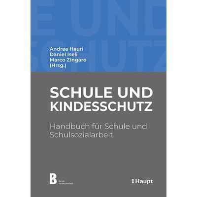 Schule und Kindesschutz, Gebundene Ausgabe von , Haupt Verlag, 978-3-258-08265-3