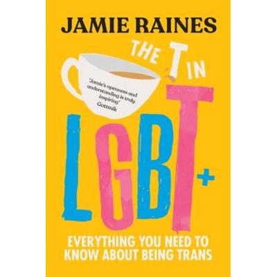 The T in LGBT, Gebundene Ausgabe von Jamie Raines, Sourcebooks, 978-1-4642-2085-2