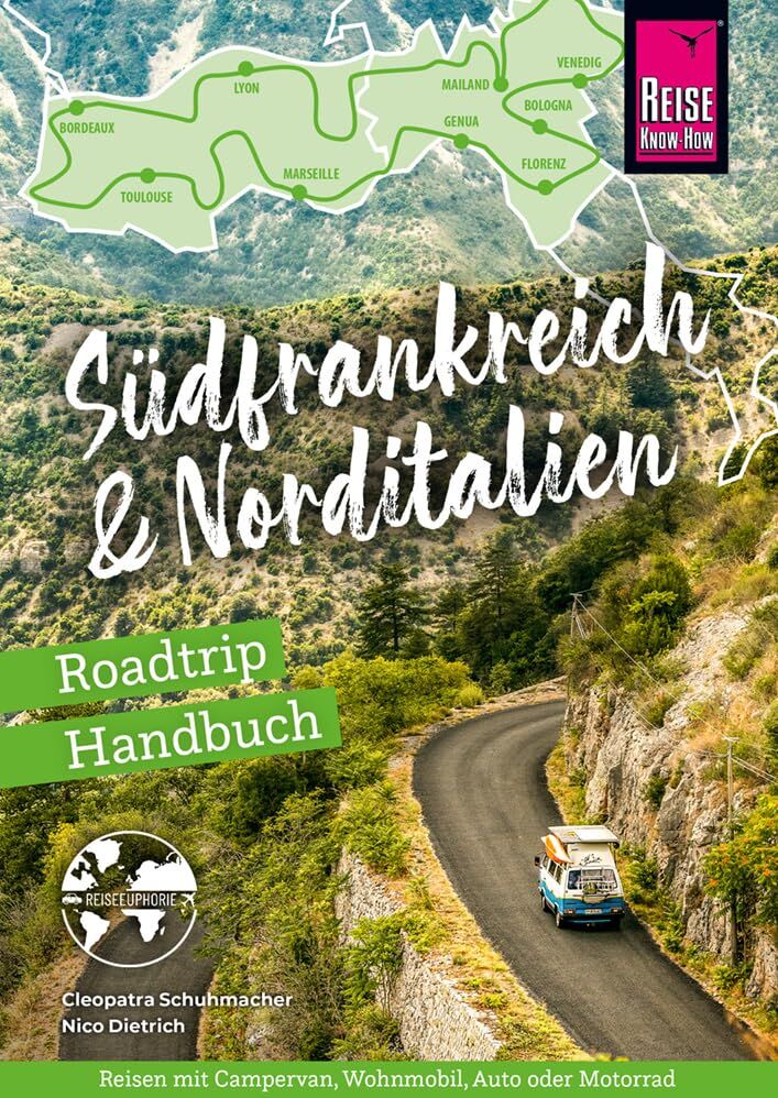 Cleopatra Schuhmacher - Reise Know-How Roadtrip Handbuch Südfrankreich & Norditalien: Routen, Stellplätze und Infos für die große Tour von der französischen Atlantikküste bis an die italienische Adria (Reiseführer) - Preis vom 07.10.2026 11:45:10 h