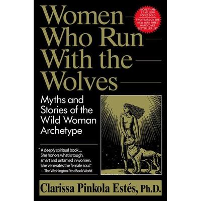 Women Who Run with the Wolves, Taschenbuch von Clarissa Pinkola Est S., Ballantine Books Inc., 978-0-345-39681-5