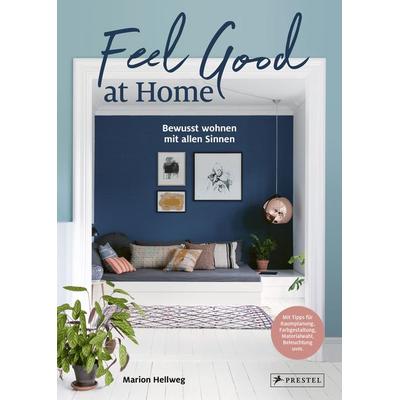 Feel Good at Home, Gebundene Ausgabe von Marion Hellweg, Prestel, 978-3-7913-8938-7