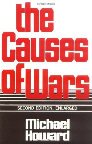 Michael Howard - The Causes of War, Revised and Enlarged Edition: And Other Essays, Second Edition, Enlarged - Preis vom 17.10.2026 19:25:27 h