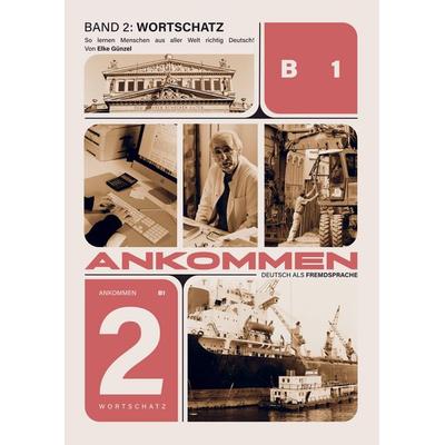 Ankommen! Wortschatz Band 2 (B1), Taschenbuch von Elke Günzel, Bookmundo Direct, 978-94-036-2799-1