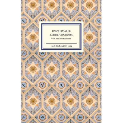 Das Weimarer Residenzschloß, Gebundene Ausgabe von Annette Seemann, Insel, 978-3-458-19324-1