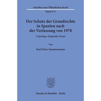 Der Schutz der Grundrechte in Spanien nach der Verfassung von 1978., Taschenbuch von Karl-Peter Sommermann, Duncker & Humblot, 978-3-428-05669-9