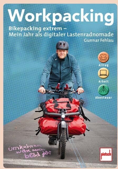 Gunnar Fehlau - Workpacking: Bikepacking extrem - Mein Jahr als digitaler Lastenradnomade - Alltag, Arbeit, Abenteuer - Preis vom 05.10.2026 03:47:11 h