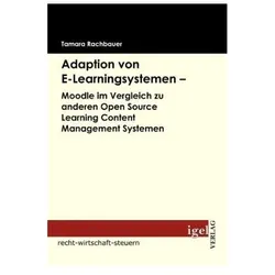 Adaption von E-Learningsystemen - Moodle im Vergleich zu anderen Open Source Learning Content Manage, Fachbücher von Tamara Rachbauer