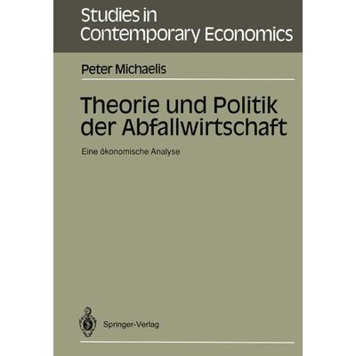 Theorie und Politik der Abfallwirtschaft, Taschenbuch von Peter Michaelis, Springer Berlin, 978-3-540-53502-7
