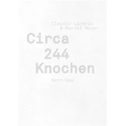 Circa 244 Knochen, Belletristik von Claudio Landolt