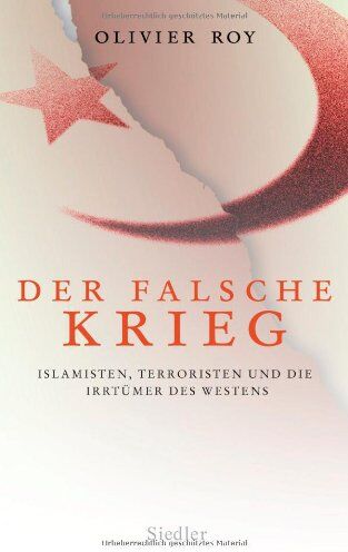 Olivier Roy - Der falsche Krieg: Islamisten, Terroristen und die Irrtümer des Westens - Preis vom 13.10.2026 11:25:28 h