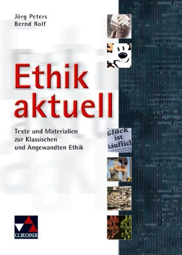 Jörg Peters - Einzelbände Ethik/Philosophie: Ethik aktuell: Texte und Materialien zur Klassischen und Angewandten Ethik - Preis vom 09.10.2026 07:28:09 h