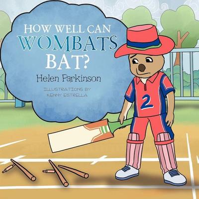HOW WELL CAN WOMBATS BAT?, Taschenbuch von Helen Parkinson, Xlibris, 978-1-4797-2235-8