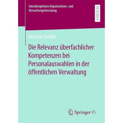 Die Relevanz überfachlicher Kompetenzen bei Personalauswahlen in der öffentlichen Verwaltung, Taschenbuch von Stefanie Vedder, Springer Fachmedien