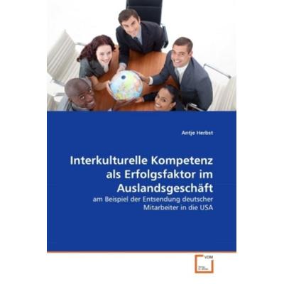 Herbst, A: Interkulturelle Kompetenz als Erfolgsfaktor im Au, Taschenbuch von Antje Herbst, VDM, 978-3-639-29396-8