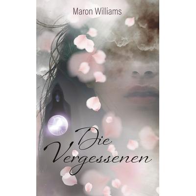 Die Vergessenen, Taschenbuch von Maron Williams, Twentysix Love, 978-3-7407-4672-8