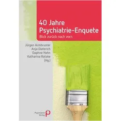 40 Jahre Psychiatrie-Enquete, Fachbücher von Jürgen Armbruster, Daphne Hahn, Anja Dieterich, Katharina Ratzke