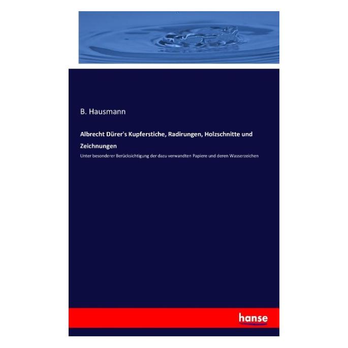 Hansebooks Albrecht Dürer's Kupferstiche, Radirungen, Holzschnitte und Zeichnungen (Deutsch, Softcover, B. Hausmann) (55869737)