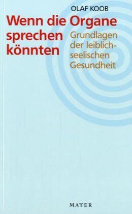 Olaf Koob - Wenn die Organe sprechen könnten: Grundlagen der leiblich-seelischen Gesundheit - Preis vom 10.10.2026 11:48:34 h