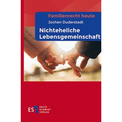 Familienrecht heute - - Nichteheliche Lebensgemeinschaft, Taschenbuch von Jochen Duderstadt, Erich Schmidt Verlag, 978-3-503-24471-3
