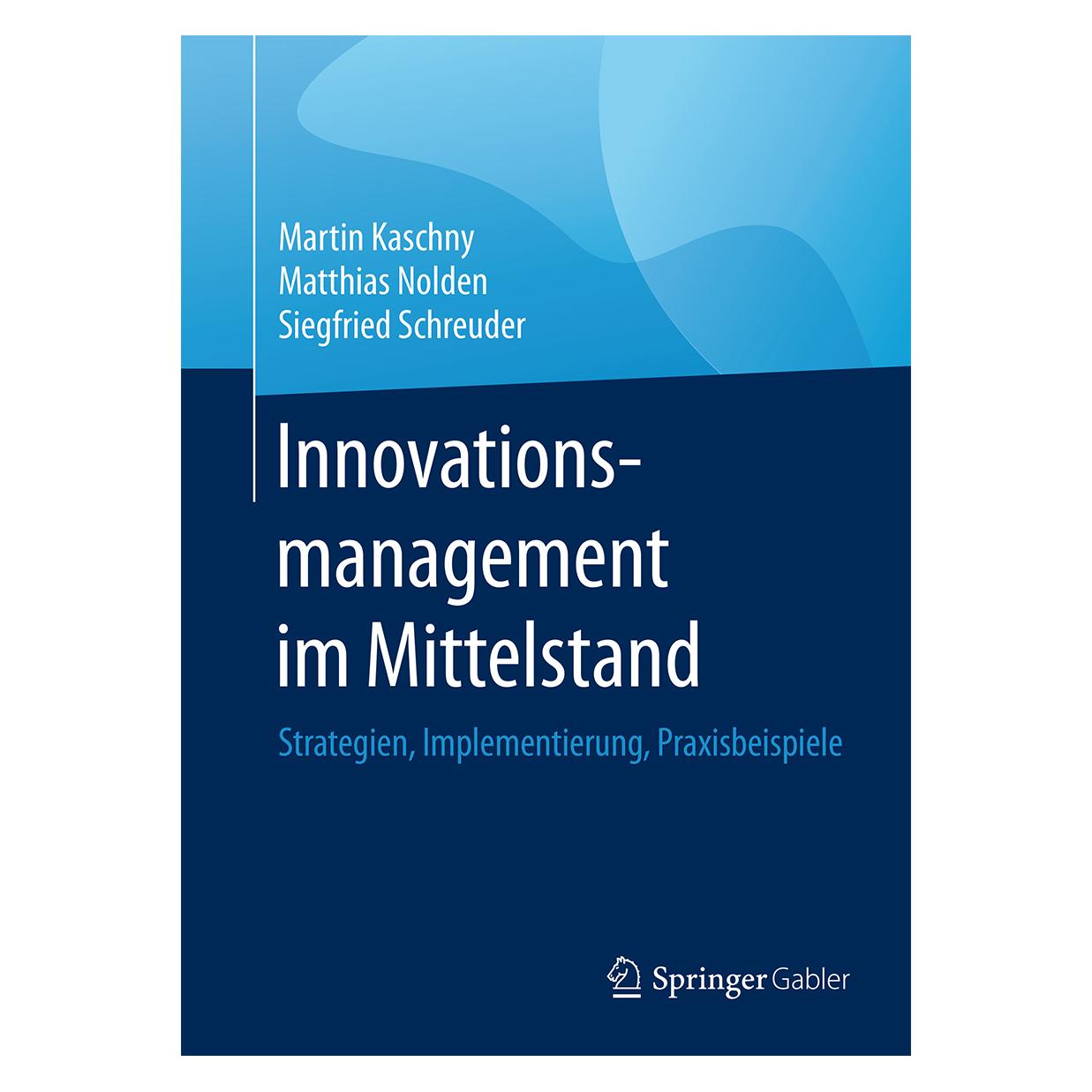 Gabler Innovationsmanagement im Mittelstand (Deutsch, Hardcover, Martin Kaschny, Matthias Nolden, Siegfried Schreuder) (9783658025441)