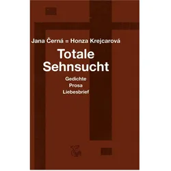 Totale Sehnsucht, Belletristik von Martina Lisa, Daniel Czock, Matteo Colombi, Jana Černá, Honza Krejcarová, Jana Cerná