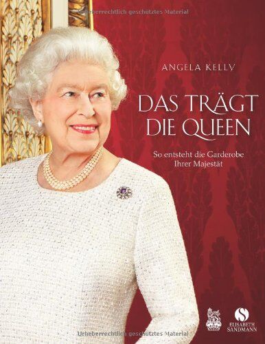 Angela Kelly - Das trägt die Queen - So entsteht die Garderobe Ihrer Majestät - Preis vom 17.10.2026 19:25:27 h