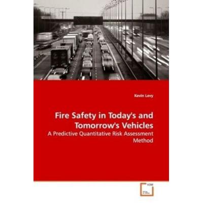 Levy, K: Fire Safety in Today's and Tomorrow's Vehicles, Taschenbuch von Kevin Levy, VDM, 978-3-639-09732-0