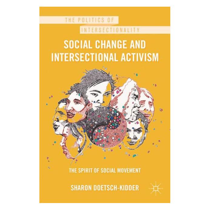 Palgrave Macmillan Social Change and Intersectional Activism: The Spirit of Social Movement (Englisch, Hardcover, Sharon Doetsch-Kidder) (34352537)