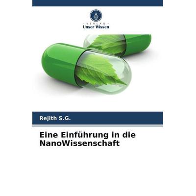 Eine Einführung in die NanoWissenschaft, Taschenbuch von Rejith S. G., Verlag Unser Wissen, 978-620-5-36161-0