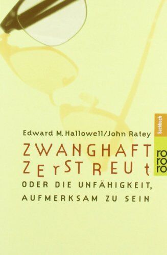 Hallowell, Edward M. - Zwanghaft zerstreut oder Die Unfähigkeit, aufmerksam zu sein - Preis vom 09.10.2026 07:28:09 h