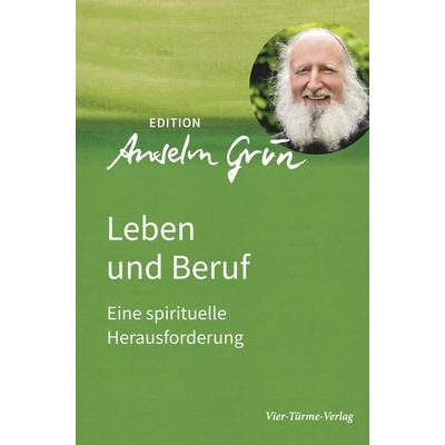 Leben und Beruf, Gebundene Ausgabe von Anselm Grün, Vier Türme, 978-3-7365-9002-1