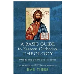 Basic Guide to Eastern Orthodox Theology: Introducing Beliefs and Practices, Sachbücher von Eve Tibbs