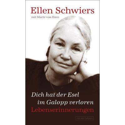 Dich hat der Esel im Galopp verloren, Gebundene Ausgabe von Ellen Schwiers,Marte Have, Neues Leben, 978-3-355-01883-8