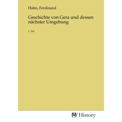 Geschichte von Gera und dessen nächster Umgebung, Taschenbuch von , MV-History, 978-3-7536-4565-0
