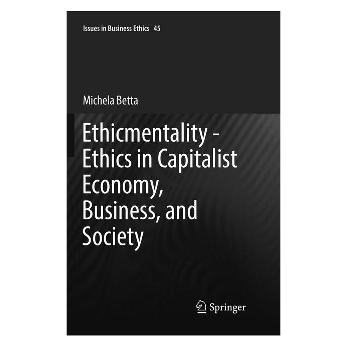 Springer Ethicmentality - Ethics in Capitalist Economy, Business, and Society (Englisch, Softcover, Michela Betta) (56006615)