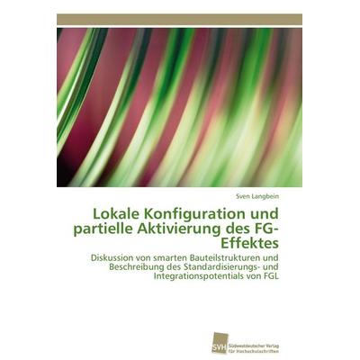 Lokale Konfiguration und partielle Aktivierung des FG-Effektes, Taschenbuch von Sven Langbein, Südwestdeutscher Verlag für Hochschulschriften,