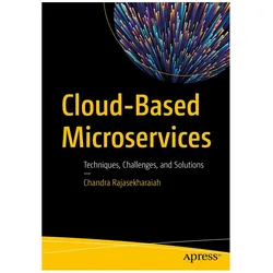 Cloud-Based Microservices, Fachbücher von Chandra Rajasekharaiah