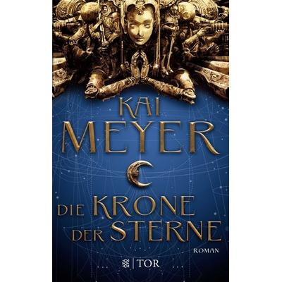 Die Krone der Sterne, Taschenbuch von Kai Meyer, Fischer Tor, 978-3-596-03585-4