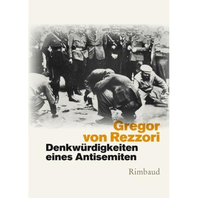 Denkwürdigkeiten eines Antisemiten, Taschenbuch von Gregor von Rezzori, Rimbaud Verlag, 978-3-89086-424-2