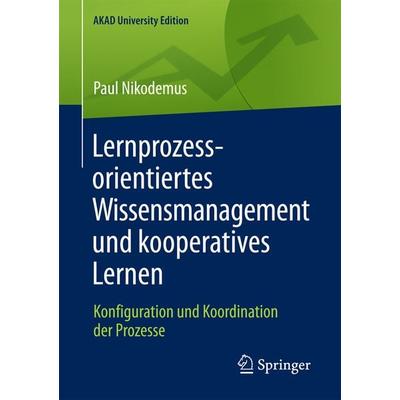 Lernprozessorientiertes Wissensmanagement und kooperatives Lernen, Taschenbuch von Paul Nikodemus, Springer Fachmedien Wiesbaden GmbH,