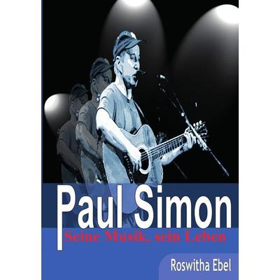 Paul Simon - seine Musik, sein Leben -