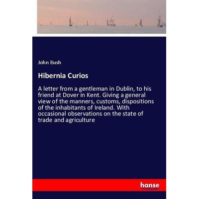 Hibernia Curios, Taschenbuch von John Bush, Hansebooks, 978-3-337-92511-6