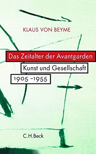Klaus von Beyme - Das Zeitalter der Avantgarden: Kunst und Gesellschaft 1905-1955 - Preis vom 12.10.2026 11:37:12 h