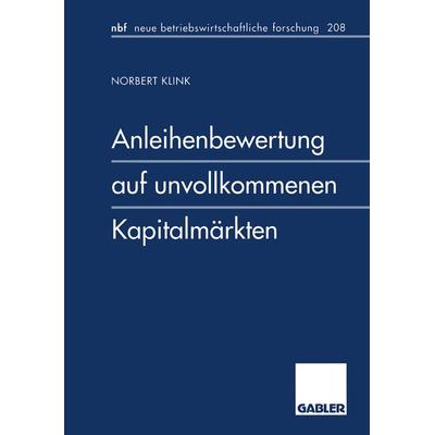 Anleihenbewertung auf unvollkommenen Kapitalmärkten, Taschenbuch von Norbert Klink, Betriebswirtschaftlicher Verlag Gabler, 978-3-409-12818-6