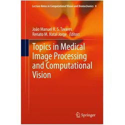 Topics in Medical Image Processing and Computational Vision, Fachbücher von Renato M. Natal Jorge, João Manuel R.S. Tavares